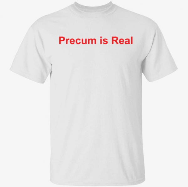 Precum is real Vintage Shirt