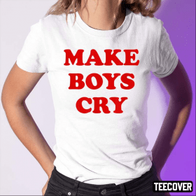 Make Boys Cry Classic Shirt