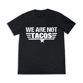 We Are Not Tacos , Jill Biden, Jill Biden Breakfast Tacos Shirt