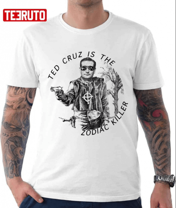 Ted Cruz Is The Zodiac Killer 2022 T-Shirt