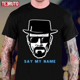 Say My Name Mr White Heisenberg 2022 T-Shirt