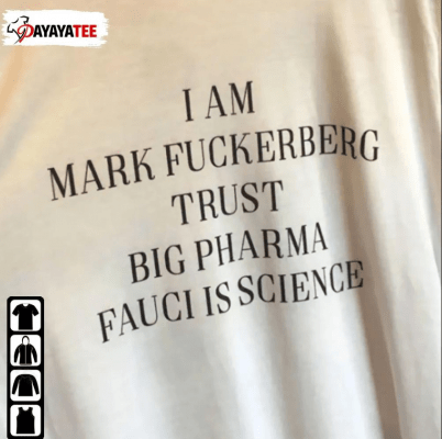 2022 I Am Mark Fuckerberg Trust Big Pharma Fauci Is Science Gift Shirt