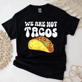 Jill Biden Nacho Cheese Breakfast Tacos, We Are Not Tacos T-Shirt