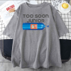 2022 Too Soon Junior T-Shirt