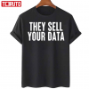 T-Shirt They Sell Your Data Anti Social Media Movement