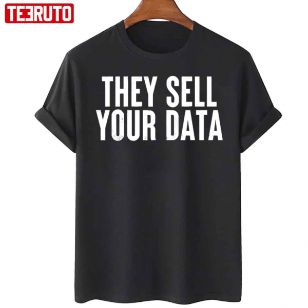 T-Shirt They Sell Your Data Anti Social Media Movement