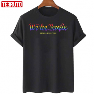 We The People Means Everyone Gay Pride Rainbow Flags Lgbtq Equality Usa Gay Rights T-Shirt