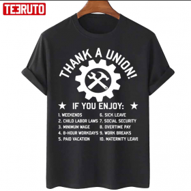 T-Shirt Thank A Union Labor Union Strong Pro Worker Industrial Workers Of The World