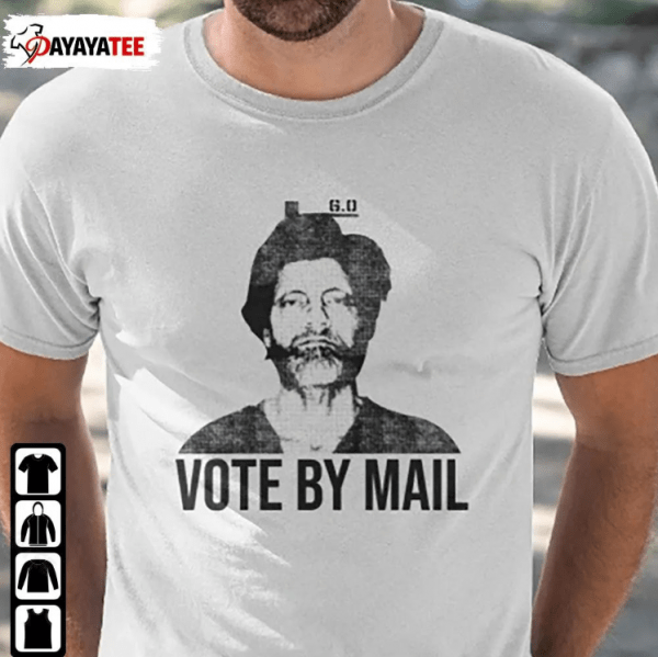 Vote By Mail Ted Kaczynski Shirt