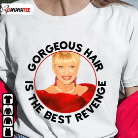 Ivana Trump,Gorgeous Hair Is The Best Revenge T-Shirt