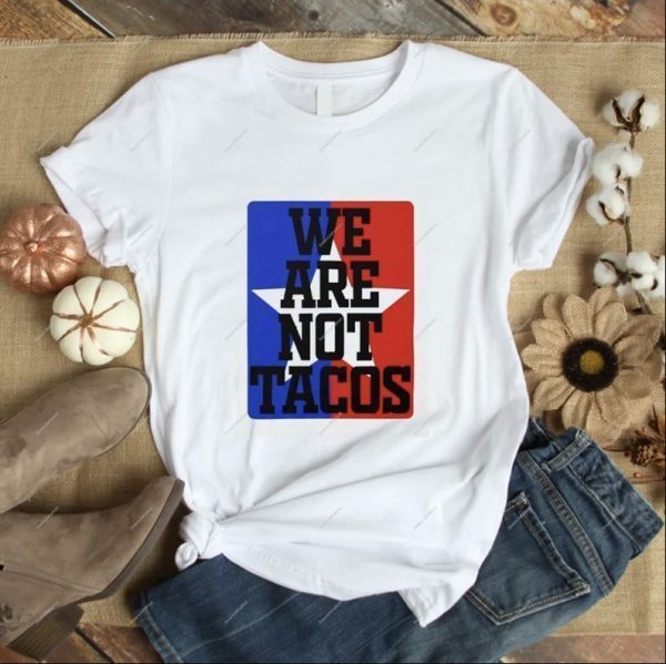 We Are Not Tacos Jill Biden Breakfast Tacos Shirt