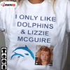 I Only Like Dolphins And Lizzie Mcguire Shirt