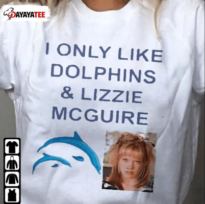 I Only Like Dolphins And Lizzie Mcguire Shirt