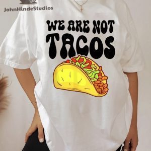 T-Shirt Not Your Breakfast Taco ,We Are Not Tacos ,Jill Biden Breakfast