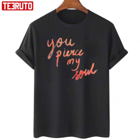 Funny You Pierce My Soul Persuasion Quote Shirt