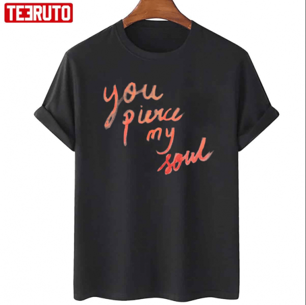 Funny You Pierce My Soul Persuasion Quote Shirt