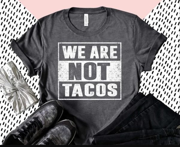 We Are Not Tacos Jill Biden Breakfast Taco Latino Quote Shirt T-Shirt