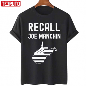 2022 Recall Joe Manchin Anti Joe Manchin Political Politics T-Shirt