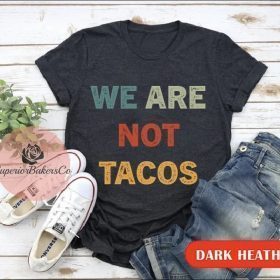 We Are Not Tacos Jill Biden Breakfast Tacos, Not Your Breakfast Taco, Jill Biden Quote Shirt