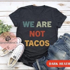 We Are Not Tacos Jill Biden Breakfast Tacos, Not Your Breakfast Taco, Jill Biden Quote Shirt