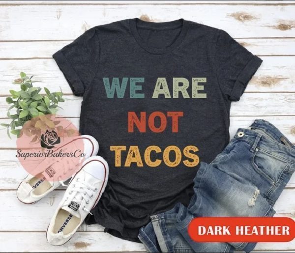 We Are Not Tacos Jill Biden Breakfast Tacos, Not Your Breakfast Taco, Jill Biden Quote Shirt