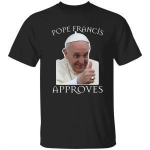 T-Shirt Pope Francis approves