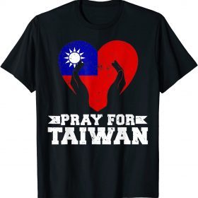 Pray For Taiwan Support Taiwanese Flag Funny Tee Shirt
