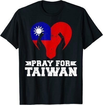 Pray For Taiwan Support Taiwanese Flag Funny Tee Shirt