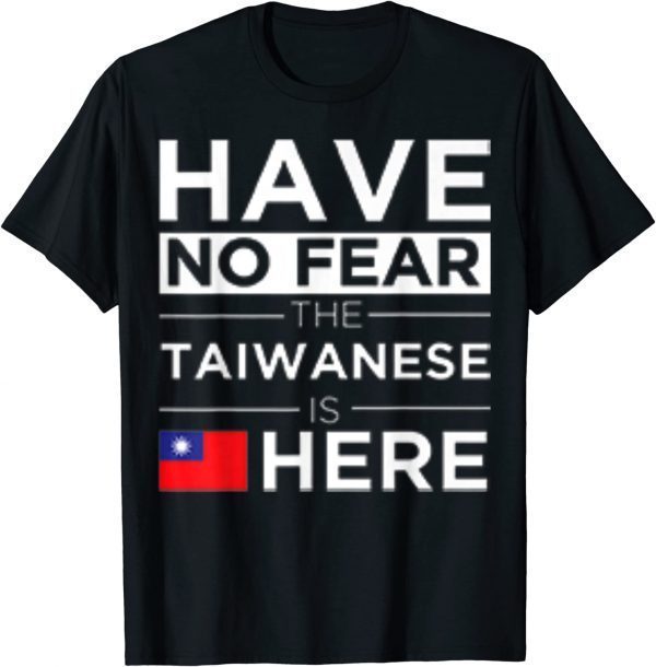 2022 Have No Fear The Taiwanese is here Pride Taiwan Proud T-Shirt