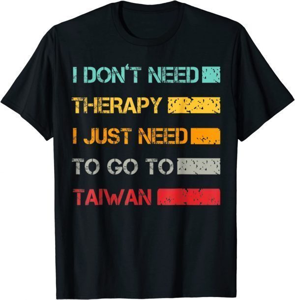 I Don't Need Therapy I Just Need To Go To Taiwan Retro 2022 T-Shirt