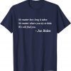 Joe Biden Quote No matter how long it takes We will find you T-Shirt