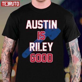 T-Shirt Austin Is Riley Good Austin Riley Fan For Atlanta Baseball