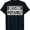 Mission Possible Motivational Inspirational School Classic T-Shirt