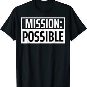Mission Possible Motivational Inspirational School Classic T-Shirt