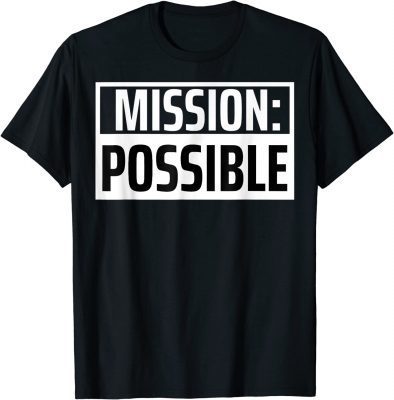 Mission Possible Motivational Inspirational School Classic T-Shirt