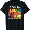 I Just Like My Tequila Straight LGBT Pride Tequila Christmas T-Shirt