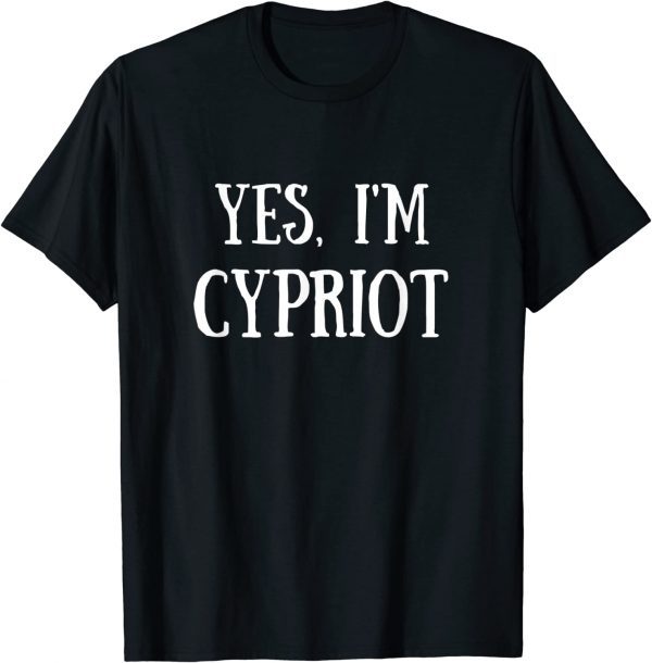 Funny Cute Yes, I'm Cypriot Cyprus T-Shirt