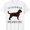 Life Is Better With A American Water Spaniel Dog Lover T-Shirt