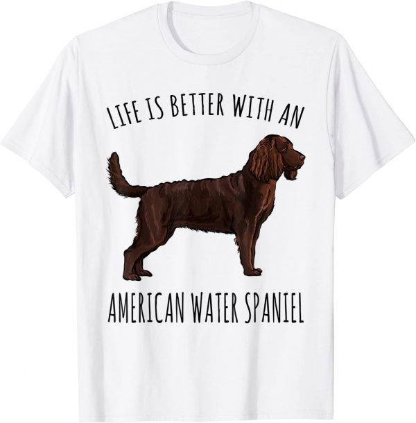 Life Is Better With A American Water Spaniel Dog Lover T-Shirt