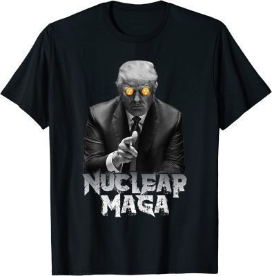 Nuclear Maga Pro Trump T-Shirt