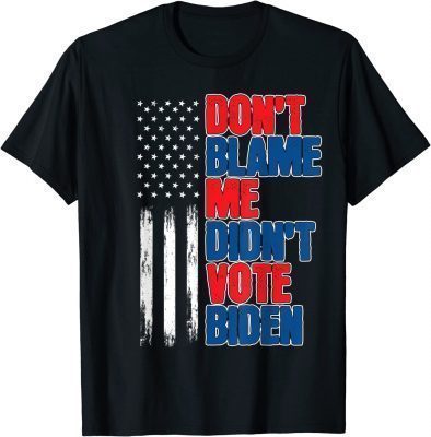 Don't Blame Me Didn't Vote Biden Republicans Trump 2024 T-Shirt