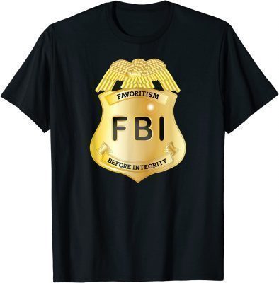 Official FBI Favoritism Before Integrity Pro Trump Republican T-Shirt