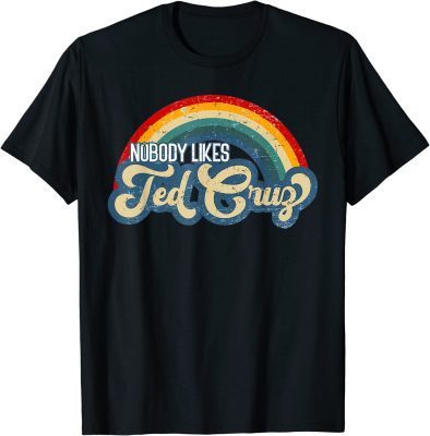 2022 Nobody Likes Ted Cruz Rainbow Vintage T-Shirt