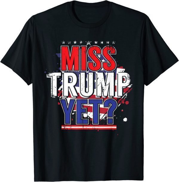 Vintage Trump 2024 America Republican Anti Joe Biden Miss Trump Yet T-Shirt