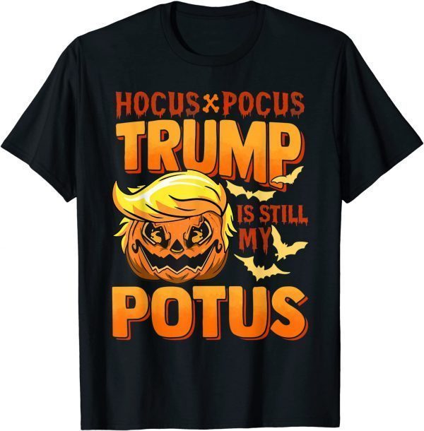 Funny Hocus Pocus Trump Is Still My Potus T-Shirt
