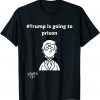 FBI ,Trump is going to prison T-Shirt