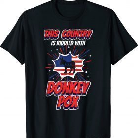 Funny Trump 2024 This Country is Riddled With Donkey Pox T-Shirt