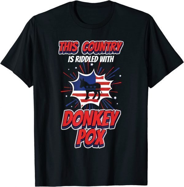 Funny Trump 2024 This Country is Riddled With Donkey Pox T-Shirt