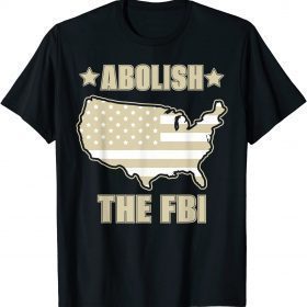 Abolish The FBI Funny Political Trump Raid 2024 President Funny T-Shirt