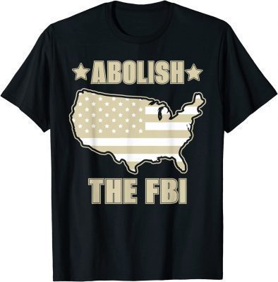 Abolish The FBI Funny Political Trump Raid 2024 President Funny T-Shirt
